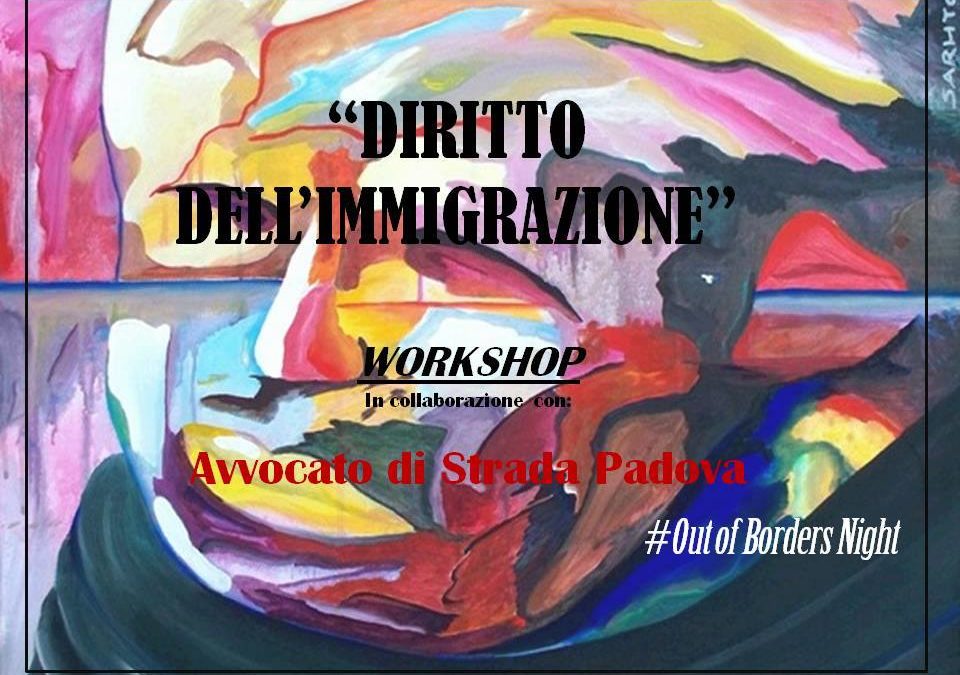 15.06.17 Diritto dell’Immigrazione. Workshop con Avvocato di strada Padova