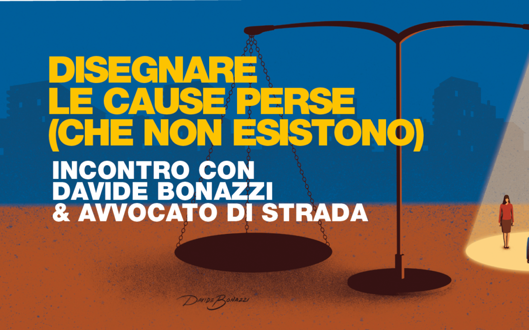 Disegnare le cause perse (che non esistono), incontro con Davide Bonazzi