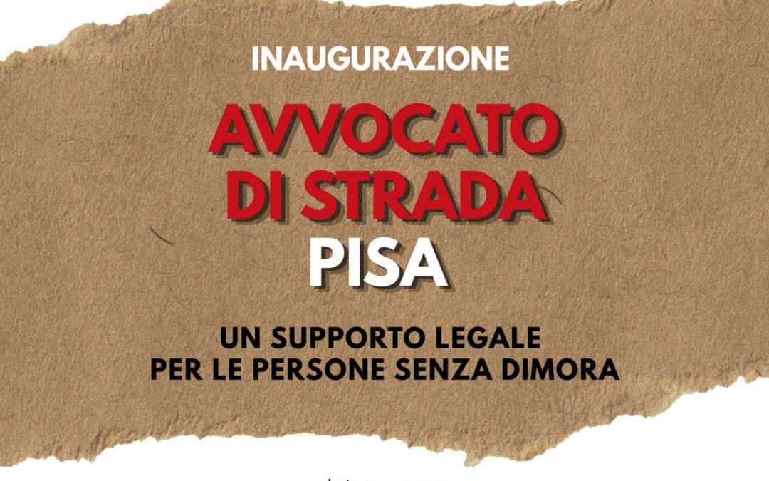 31.10.26 Avvocato di strada a Pisa. Un nuovo presidio di tutela legale per le persone che vivono in strada